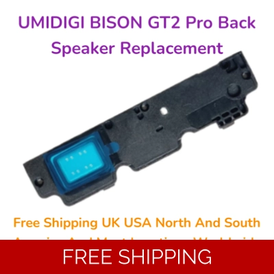 UMIDIGI BISON GT2 Pro Back Speaker Replacement UMIDIGI BISON GT2 Pro Back Speaker Replacement